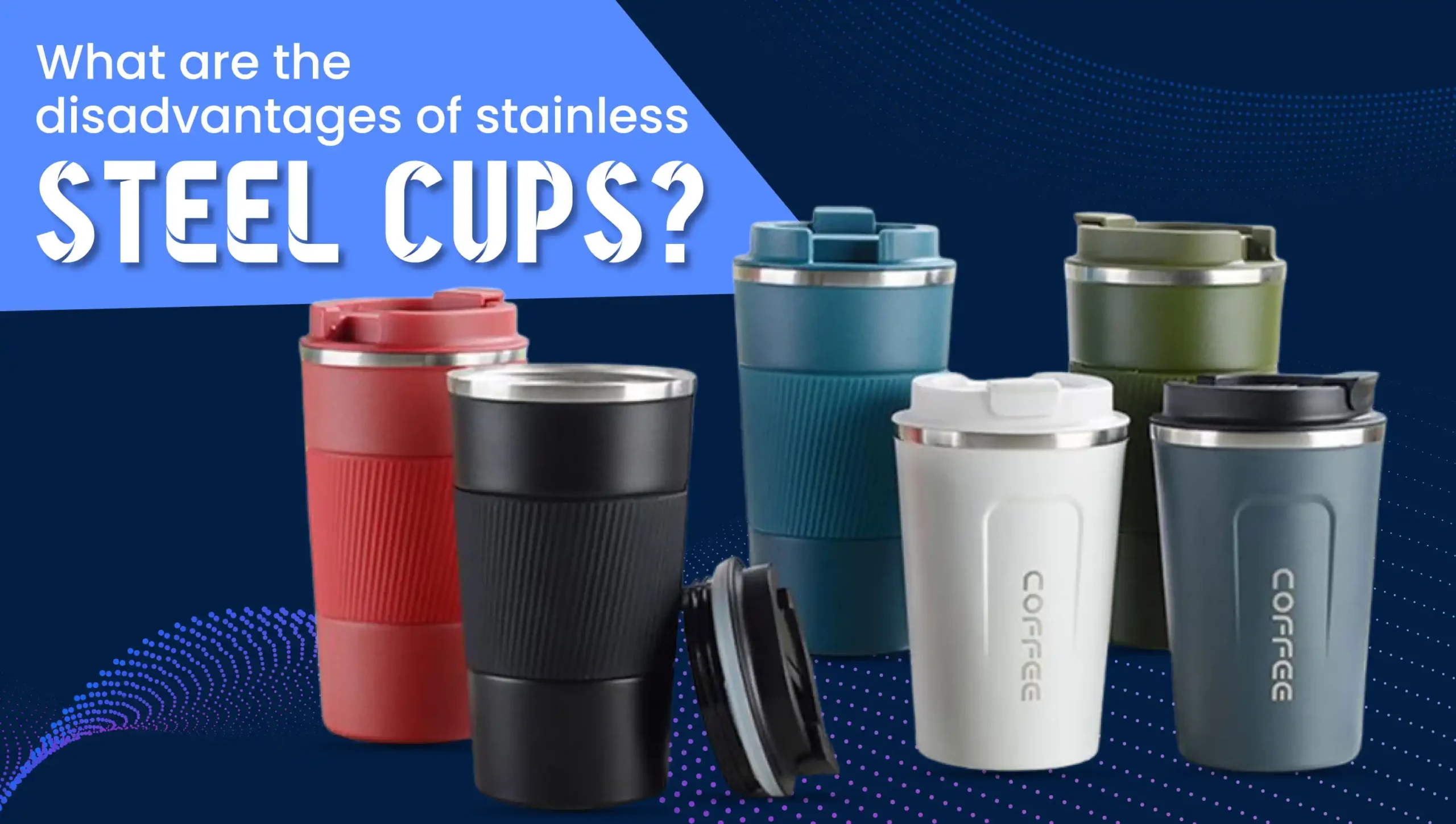 What Are the Disadvantages of Stainless Steel Cups